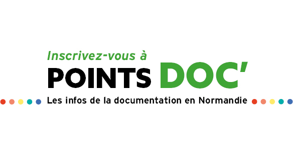 Inscrivez-vous à POINTS DOC’ - Les infos de la documentation en Normandie !