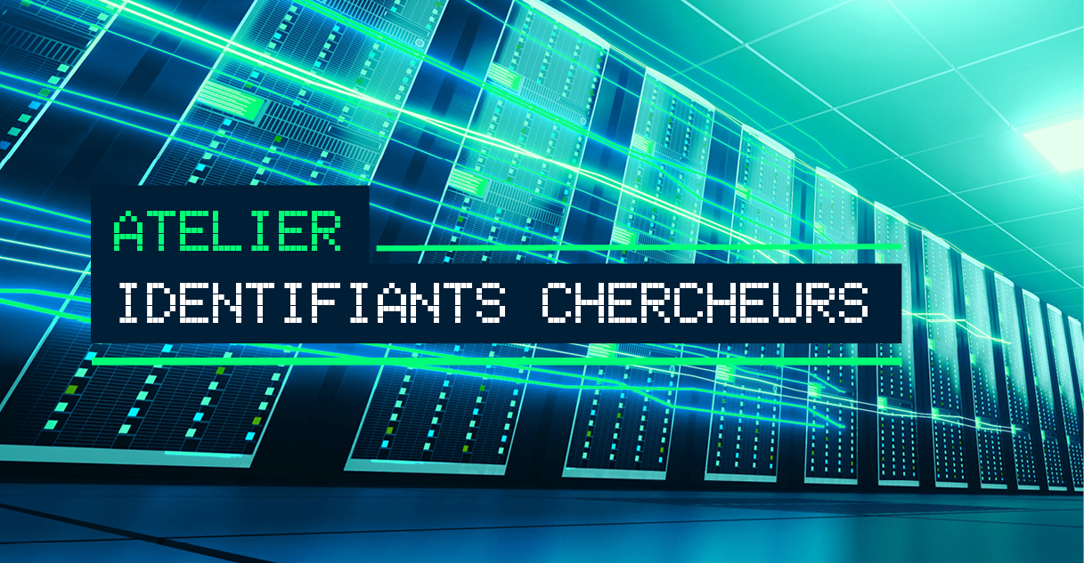 Atelier Identifiants chercheurs : panorama et focus ORCID